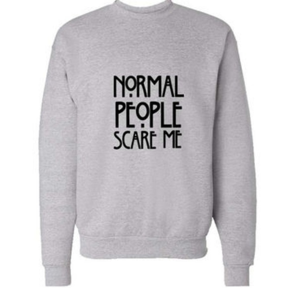 Tops - Normal People Scare me sweatshirt